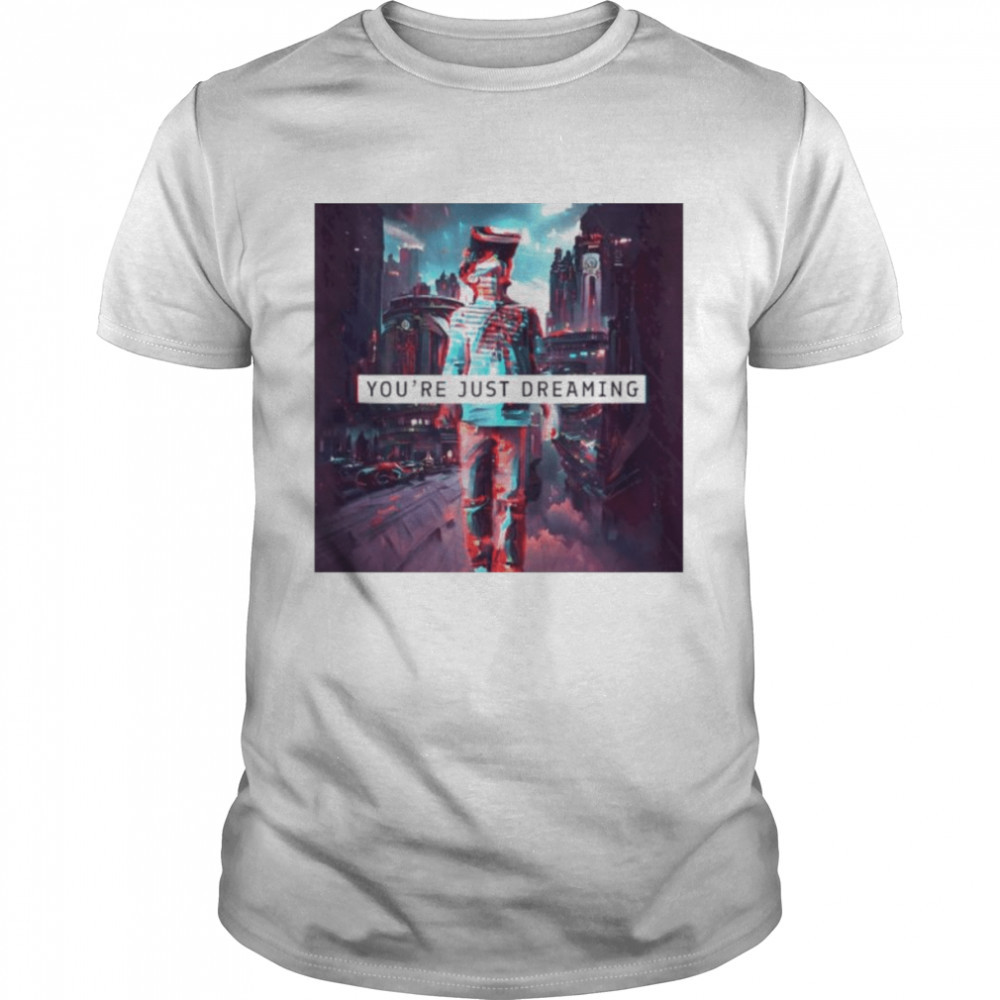 Vaporwave Aesthetic Style Techwear you’re just dreaming shirt