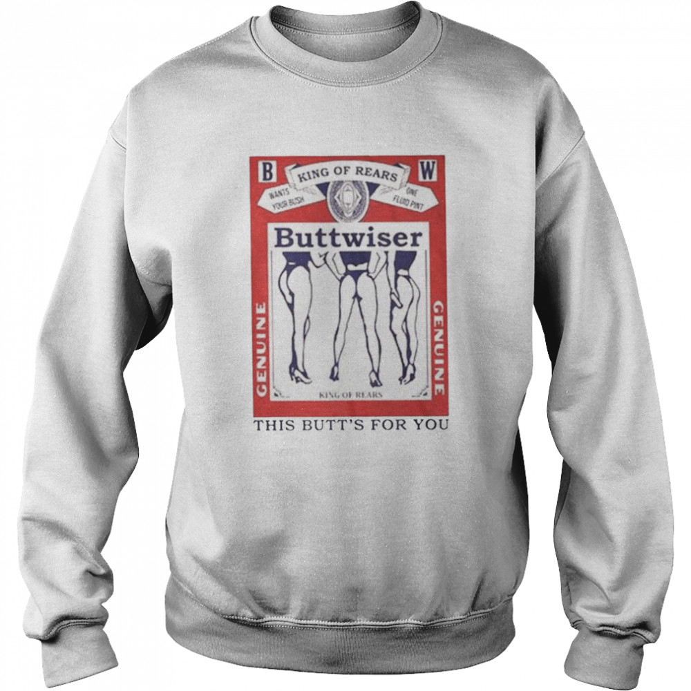 Buttwiser Lana Del Rey This Butts For You unisex T-shirt Unisex Sweatshirt