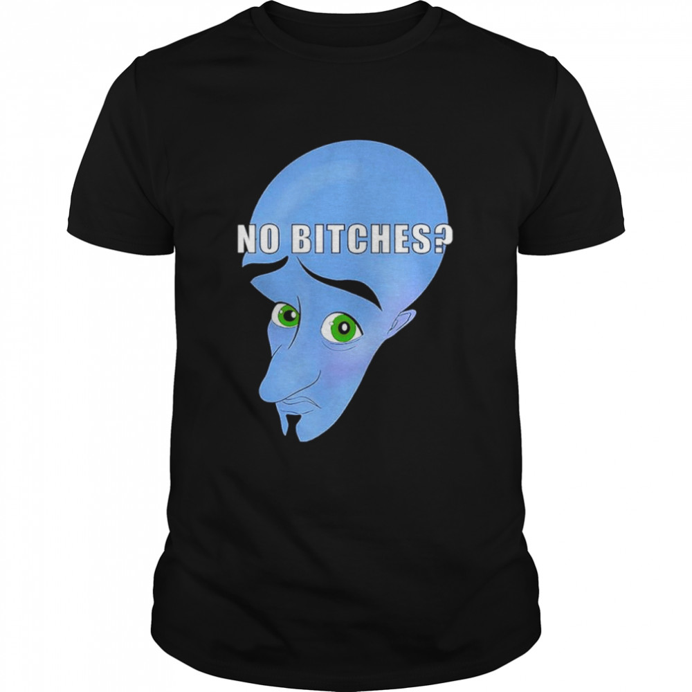 Genie no bitches shirts