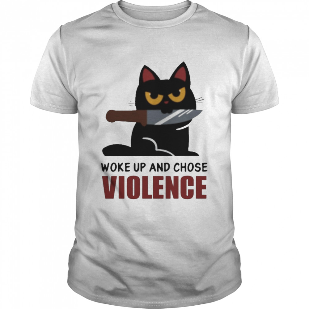 Knife Cat Woke Up And Chose Violence Shirt