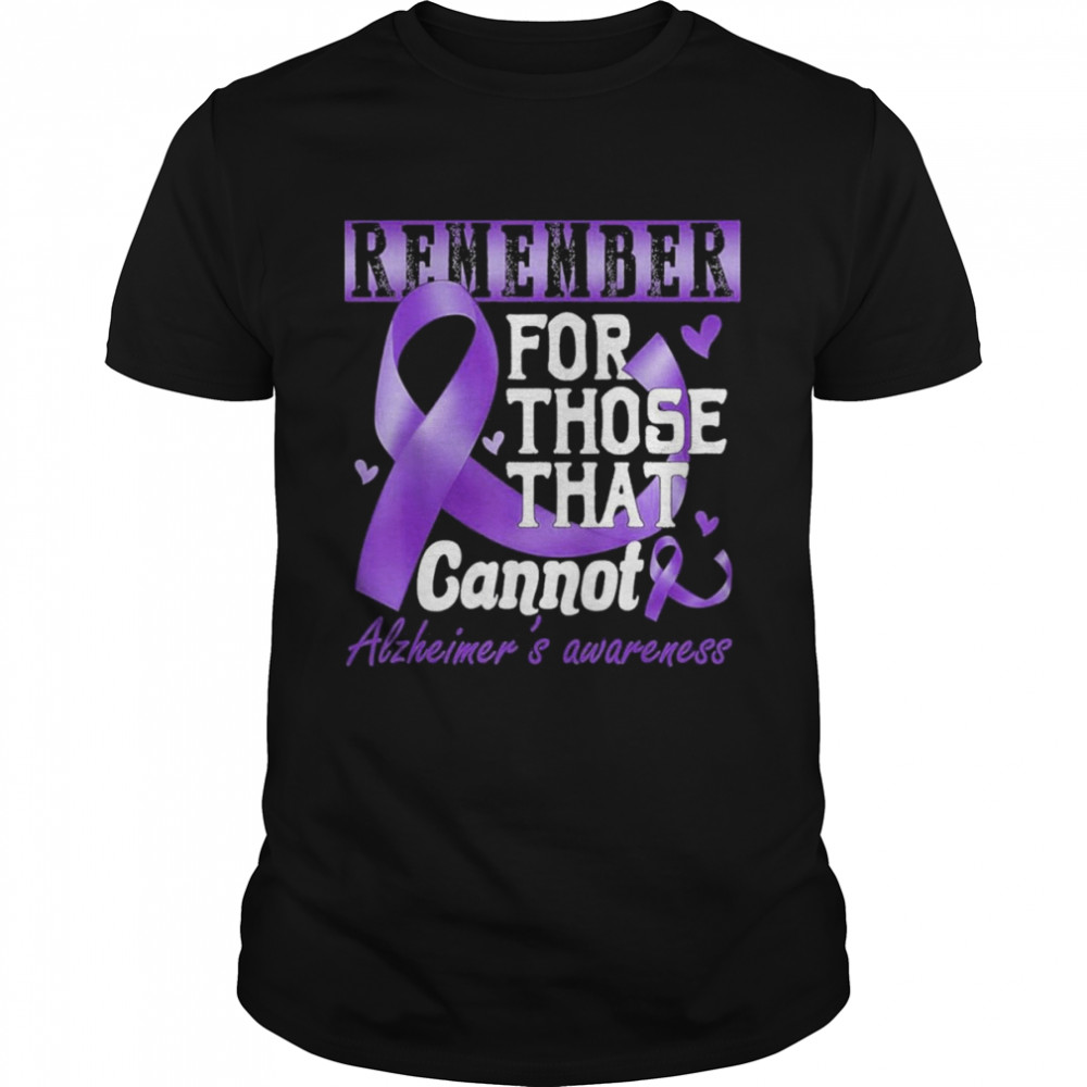 Remember Those That Cannot Alzheimers Shirt