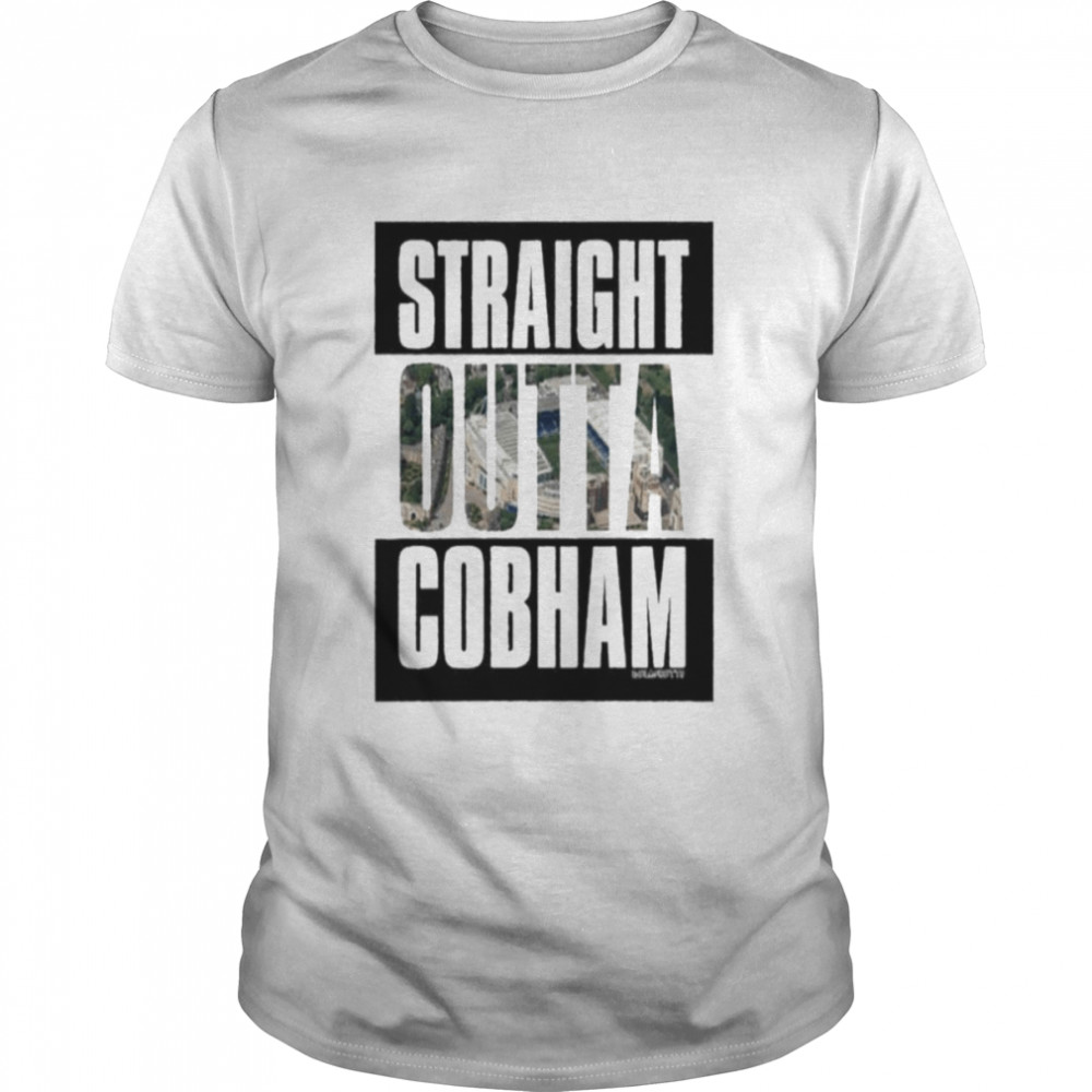 Straight Outta Cobham shirt