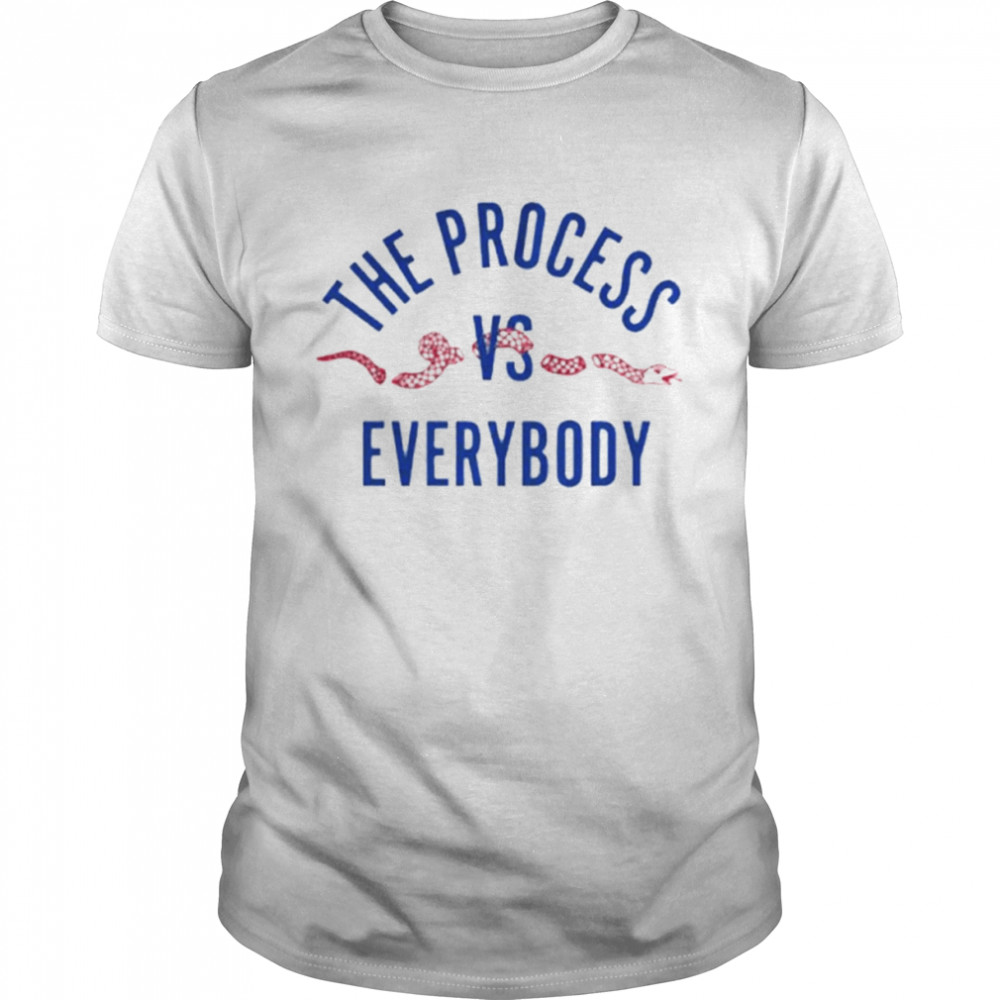 The Process vs Everybody shirt