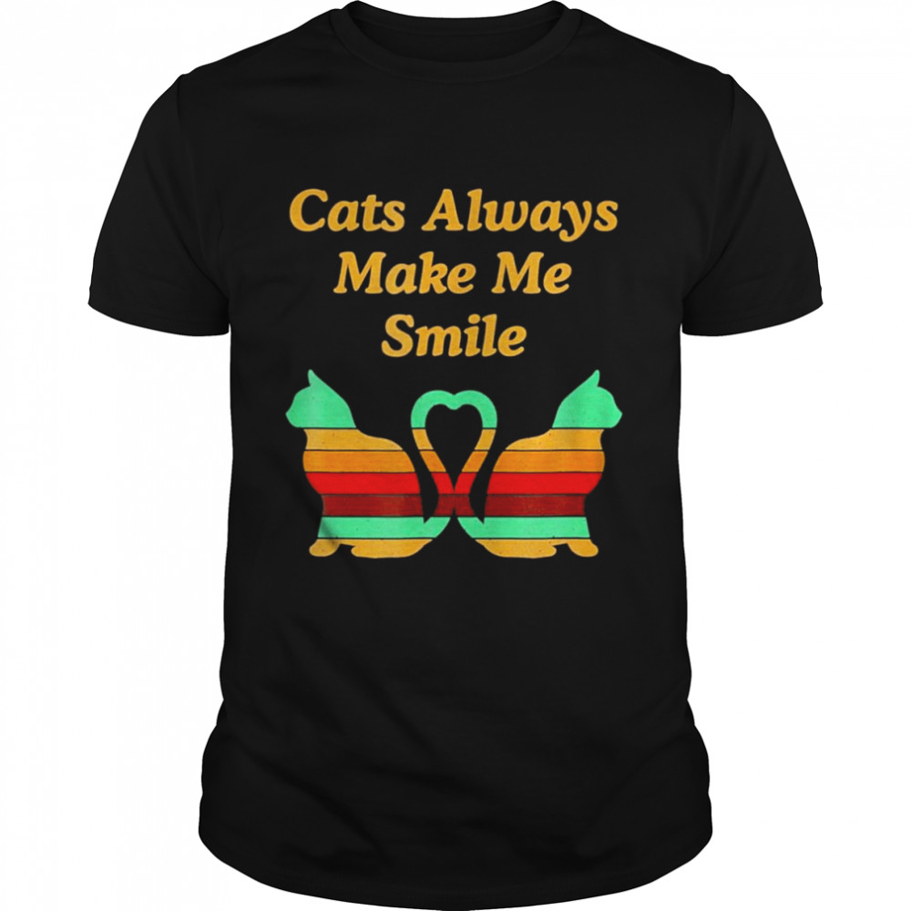 Cats Always Make Me Smile Cat Lover Positivity Kitten T-Shirt