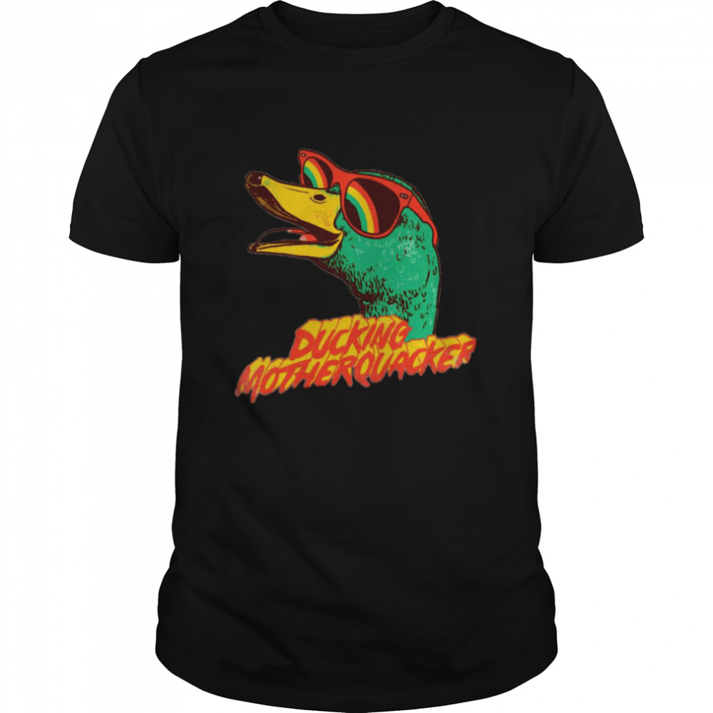 Ducking Motherquacker Funny shirts