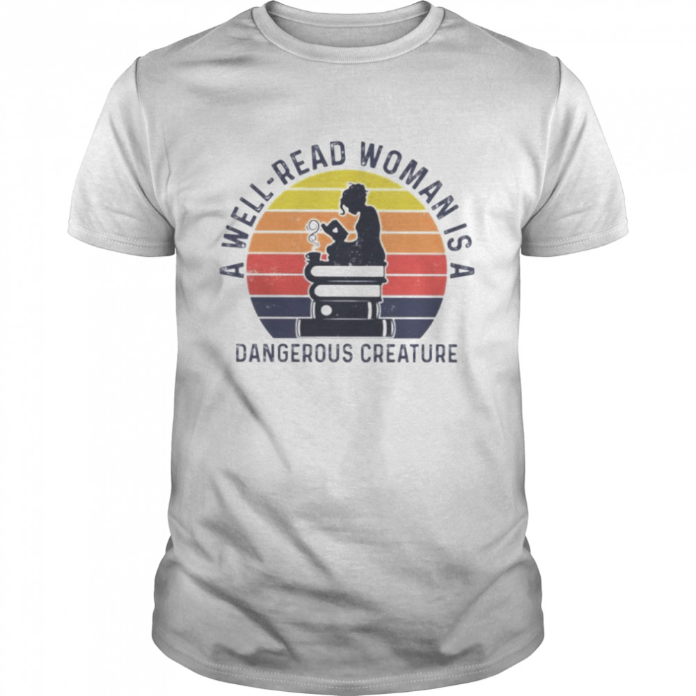 A well-read woman is a dangerous creature vintage shirt