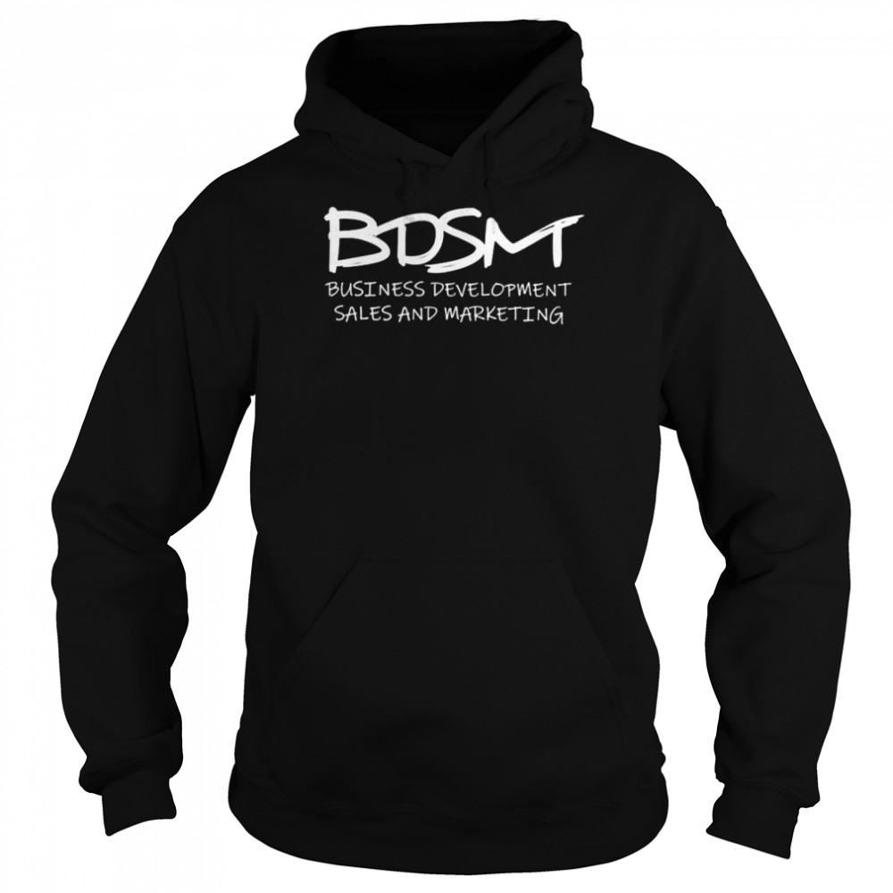 BDSM business development sales and marketing unisex T-shirt Unisex Hoodie