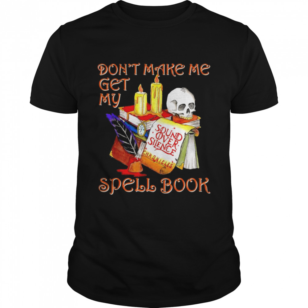 don t Make Me Get My Spell Book Halloween T-Shirt