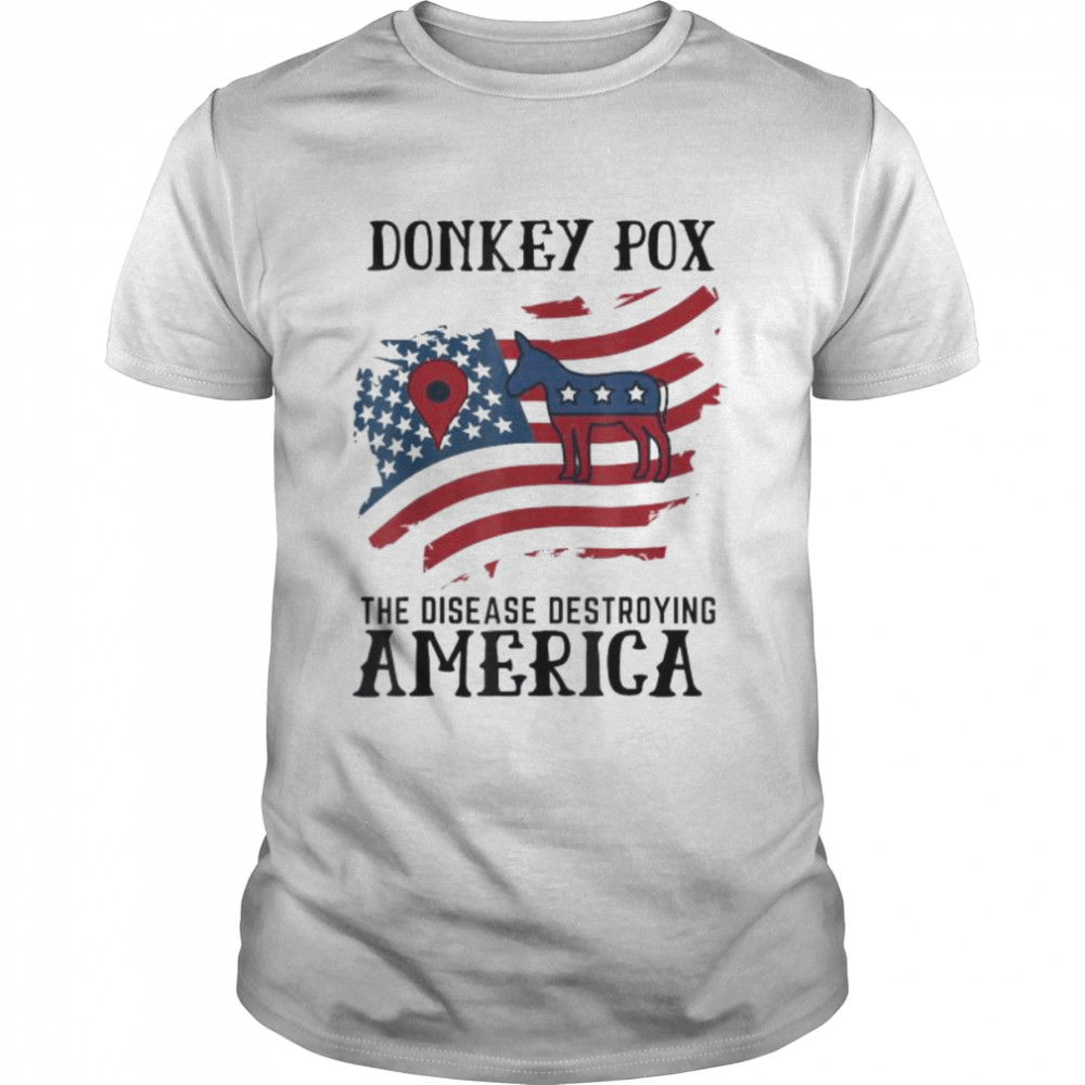 Donkey pox the disease destroying america back print shirt