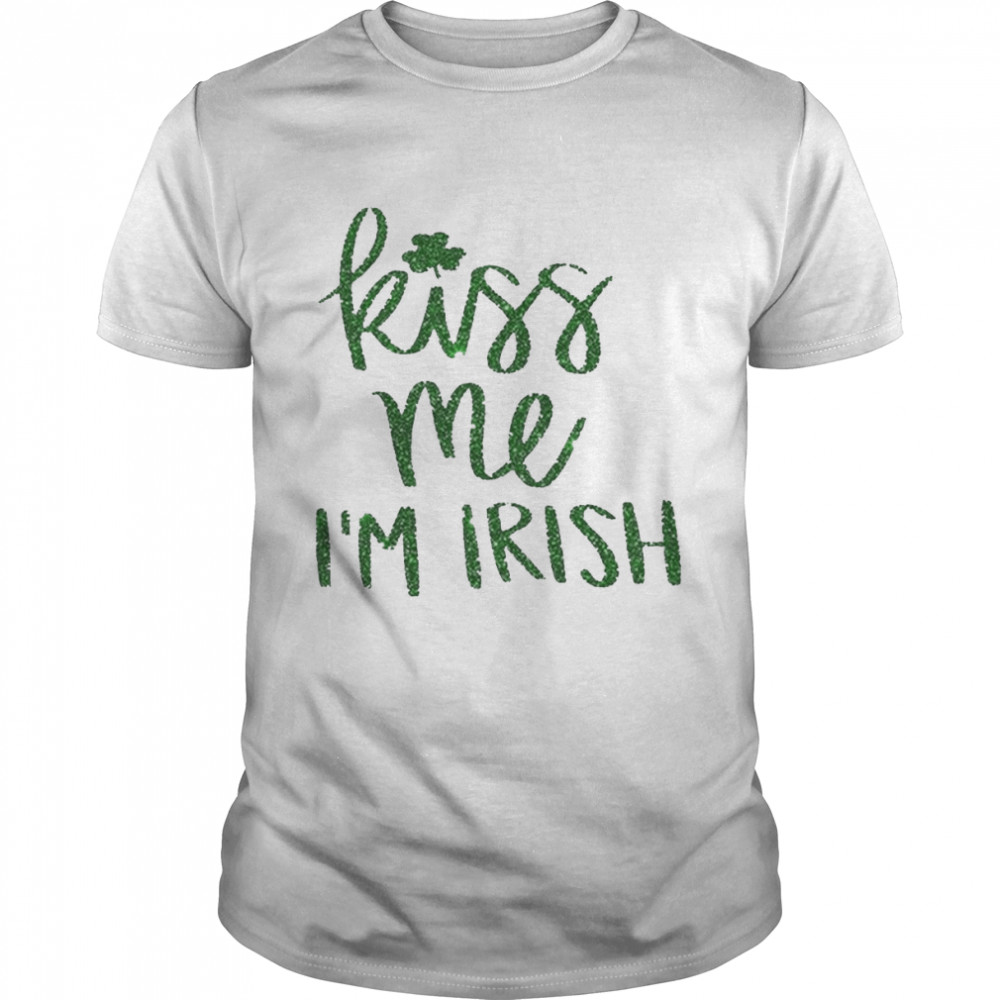 Kiss Me Im Irish St Patricks Day Shirt
