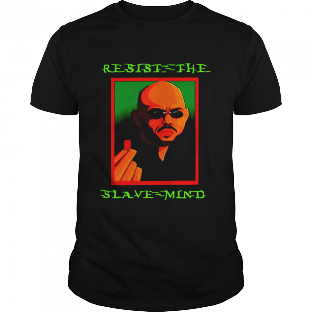 Resist the slave mind shirt