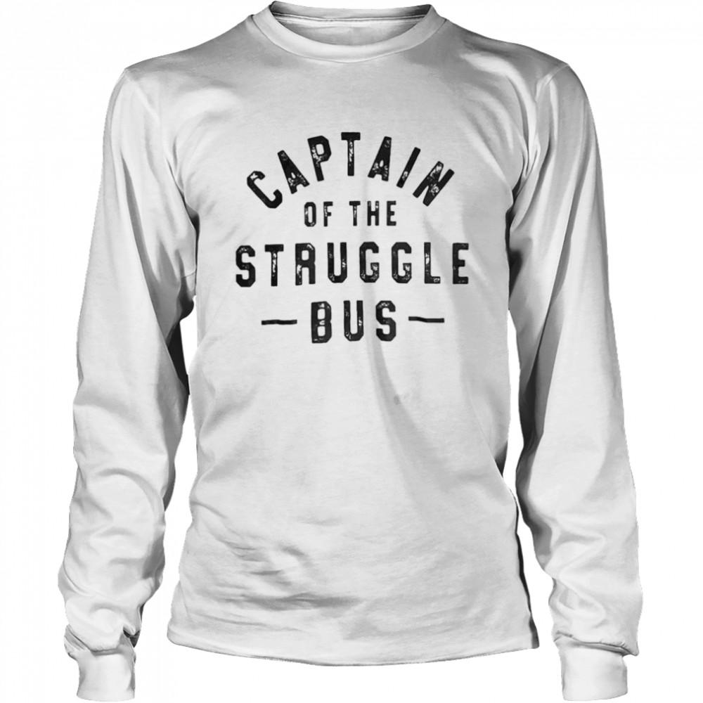 Captain of the struggle bus shirt Long Sleeved T-shirt