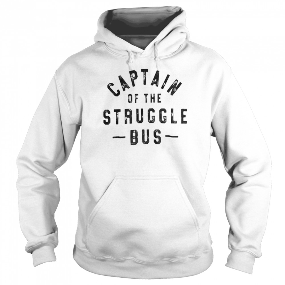 Captain of the struggle bus shirt Unisex Hoodie