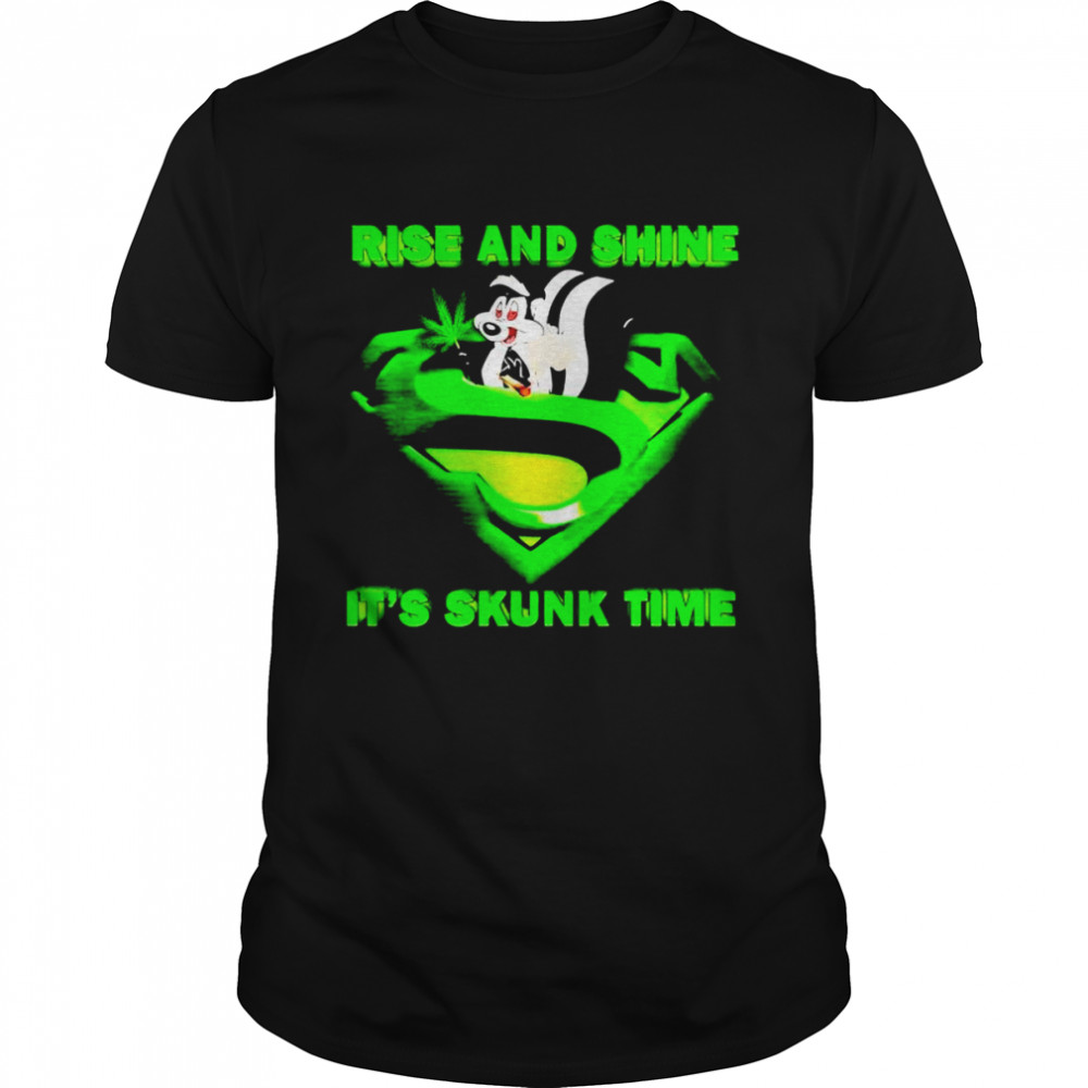 Rise and shine it’s skunk time supermen shirt