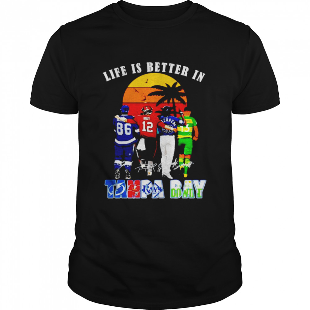 Tampa Bay sports teams life is better in Tampa Bay signatures shirt