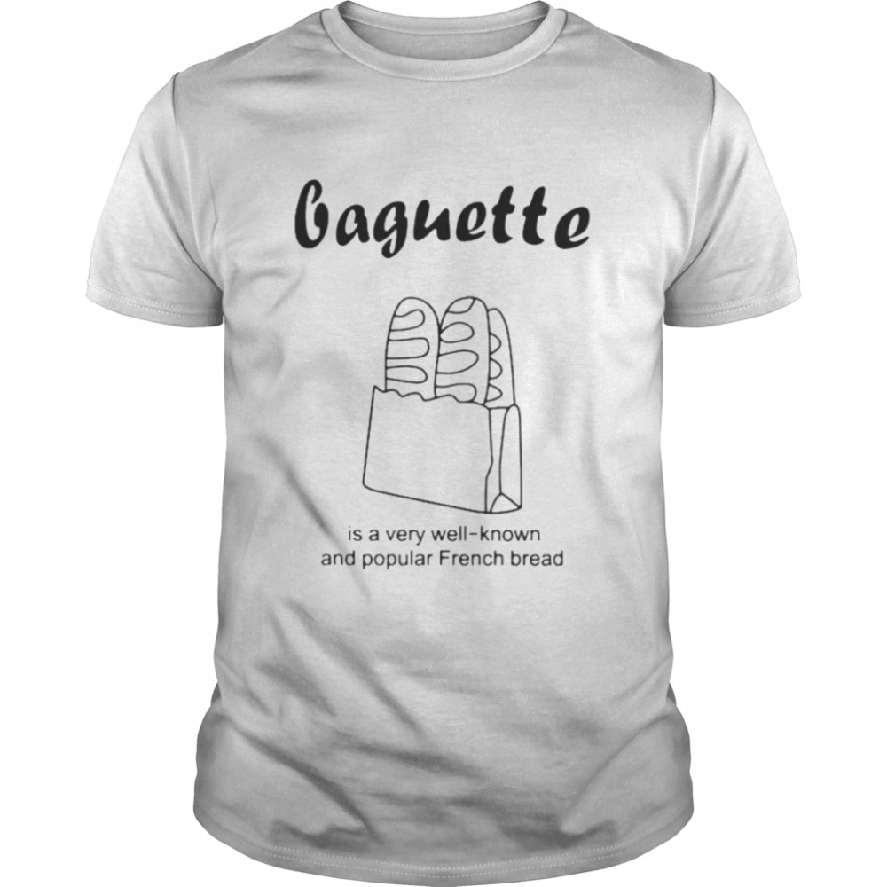 Baguette is a well known and popular french bread shirt