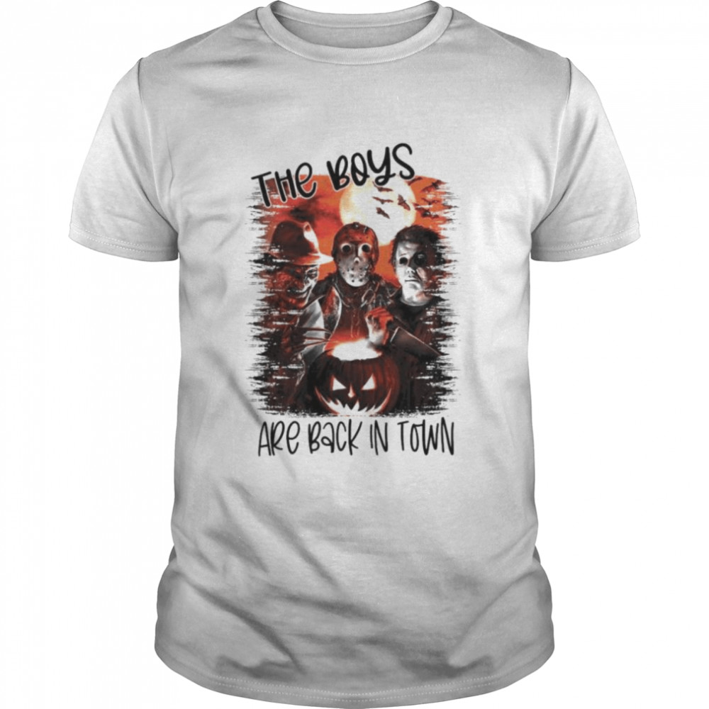 Freddy Krueger Jason Voorhees Michael Myers the boys are back in town shirt