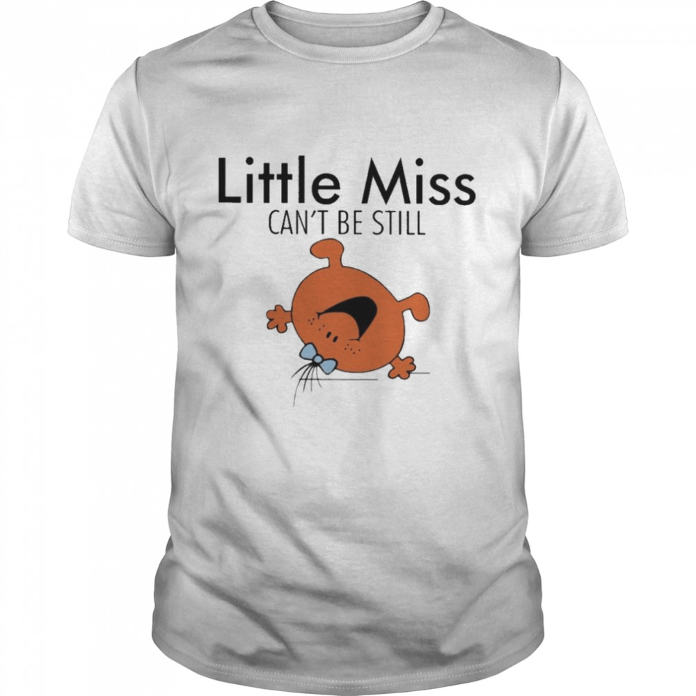 Little Miss can’t be still shirt