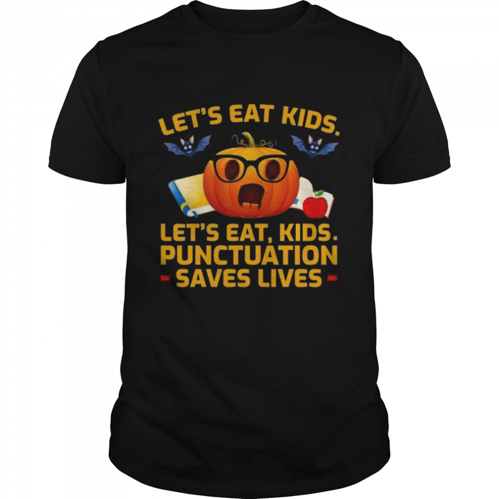 Pumpkin let’s eat kids punctuation saves lives halloween shirt