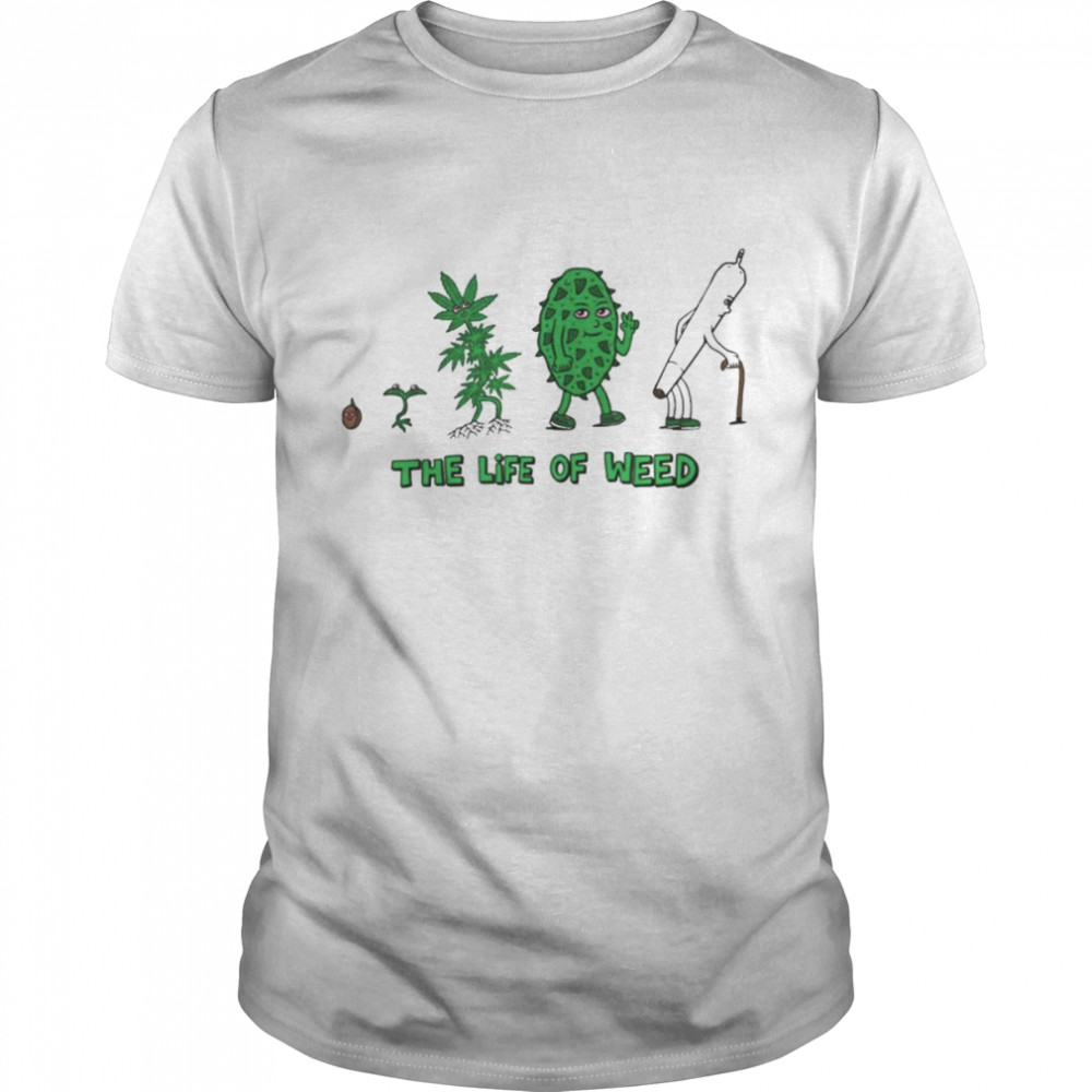 The life of weed unisex T-shirt
