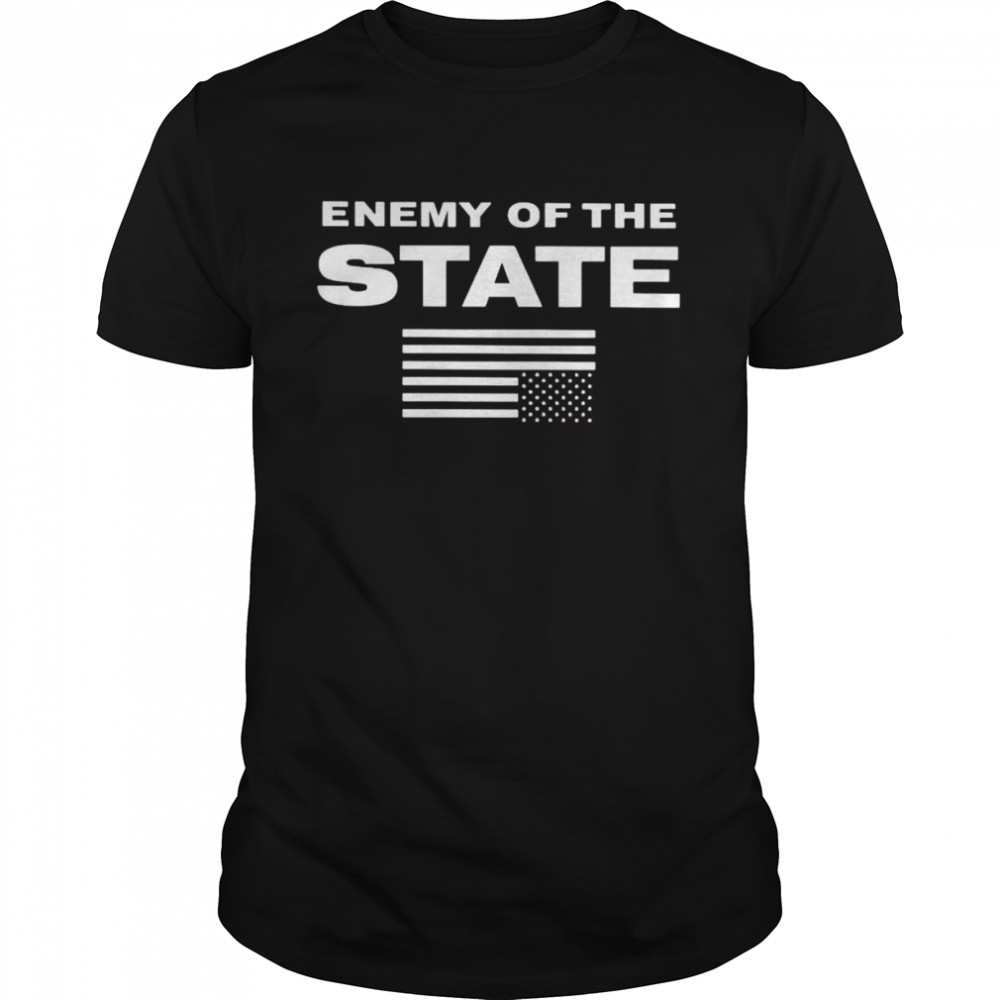 Enemy of the state shirt