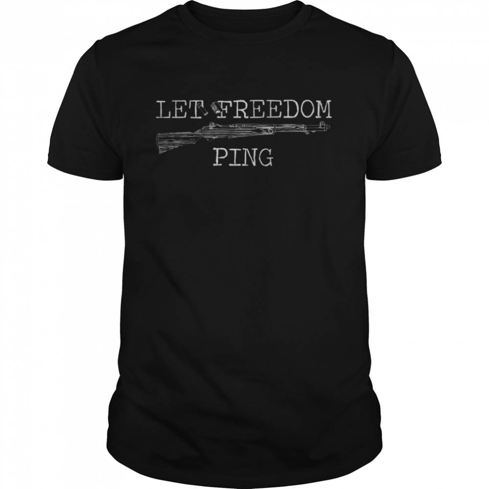Gun let freedom ping shirt