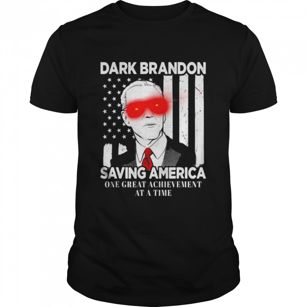 Joe Biden Dark Brandon saving America one great achievement at a time USA flag shirts