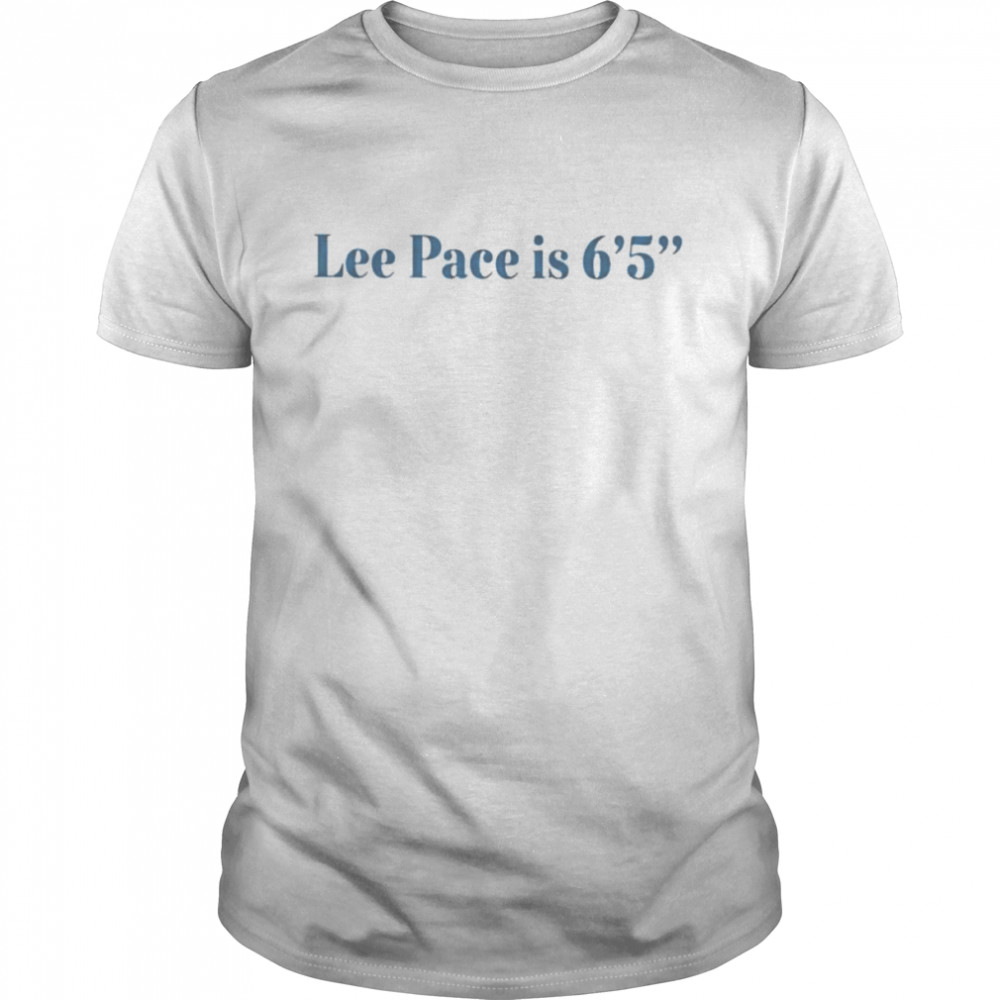Lee pace is 6’5 shirt
