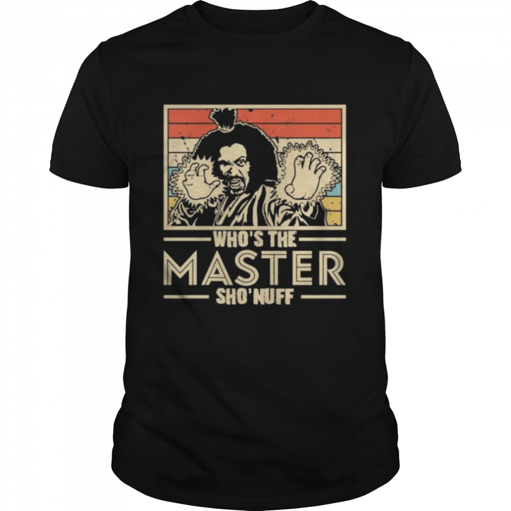 who’s the master you say sho nuff 1985 vintage shirt Classic Men's T-shirt