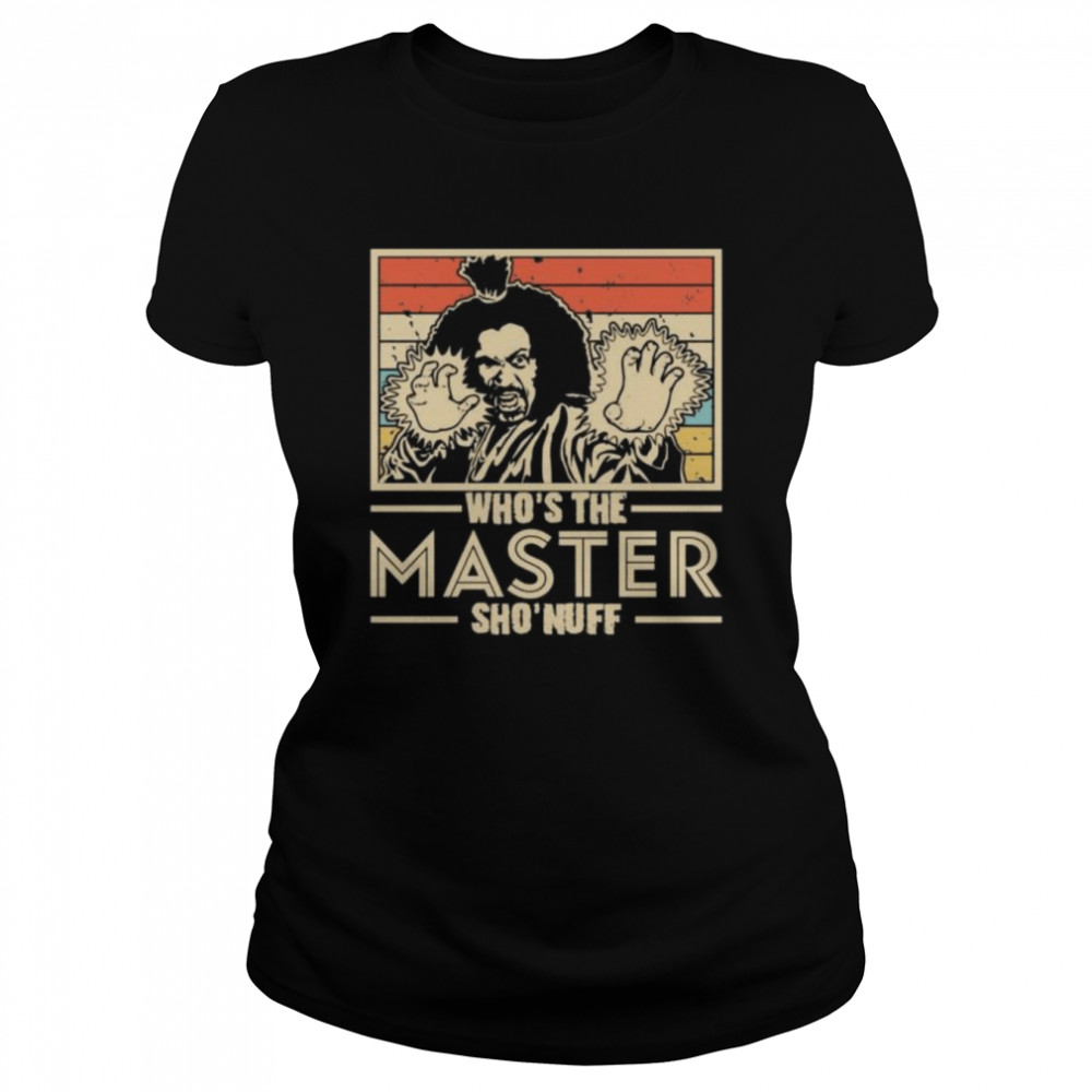 who’s the master you say sho nuff 1985 vintage shirt Classic Women's T-shirt