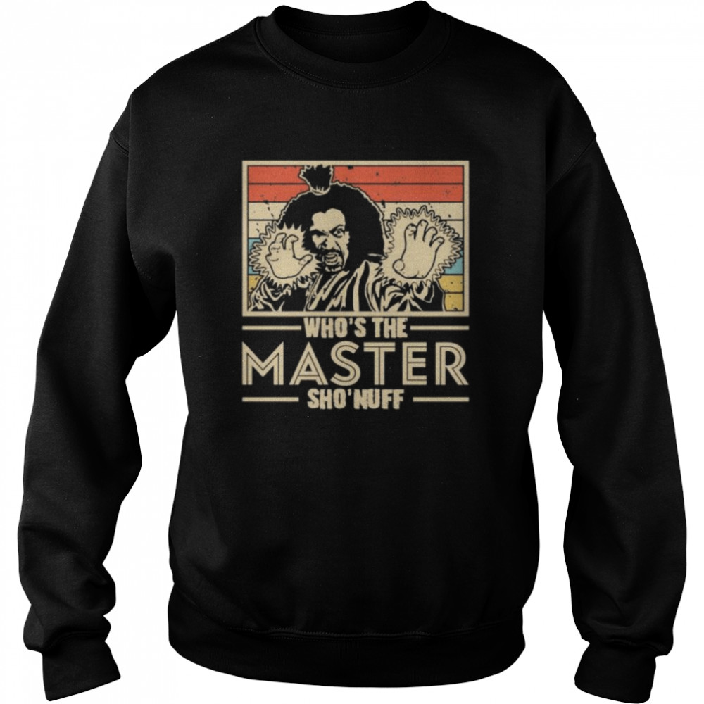 who’s the master you say sho nuff 1985 vintage shirt Unisex Sweatshirt