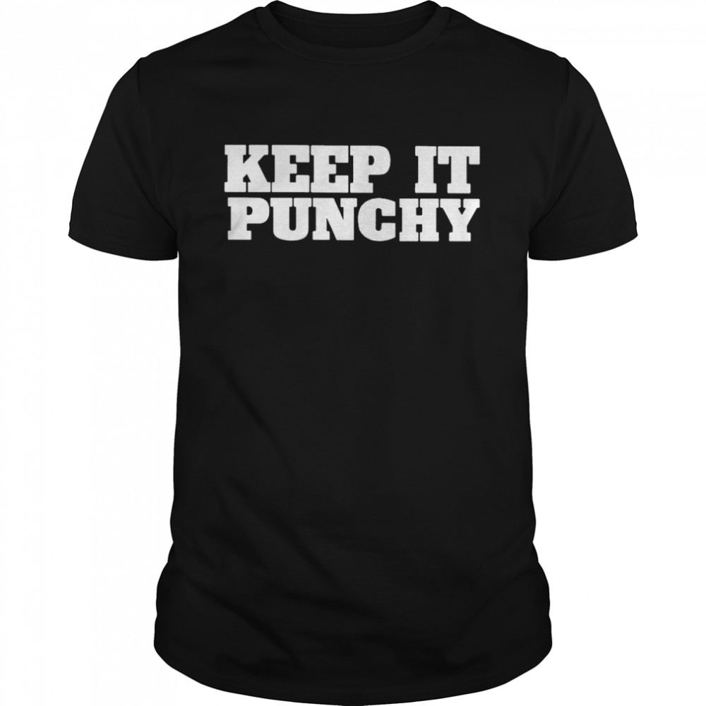 Keep it punchy shirts