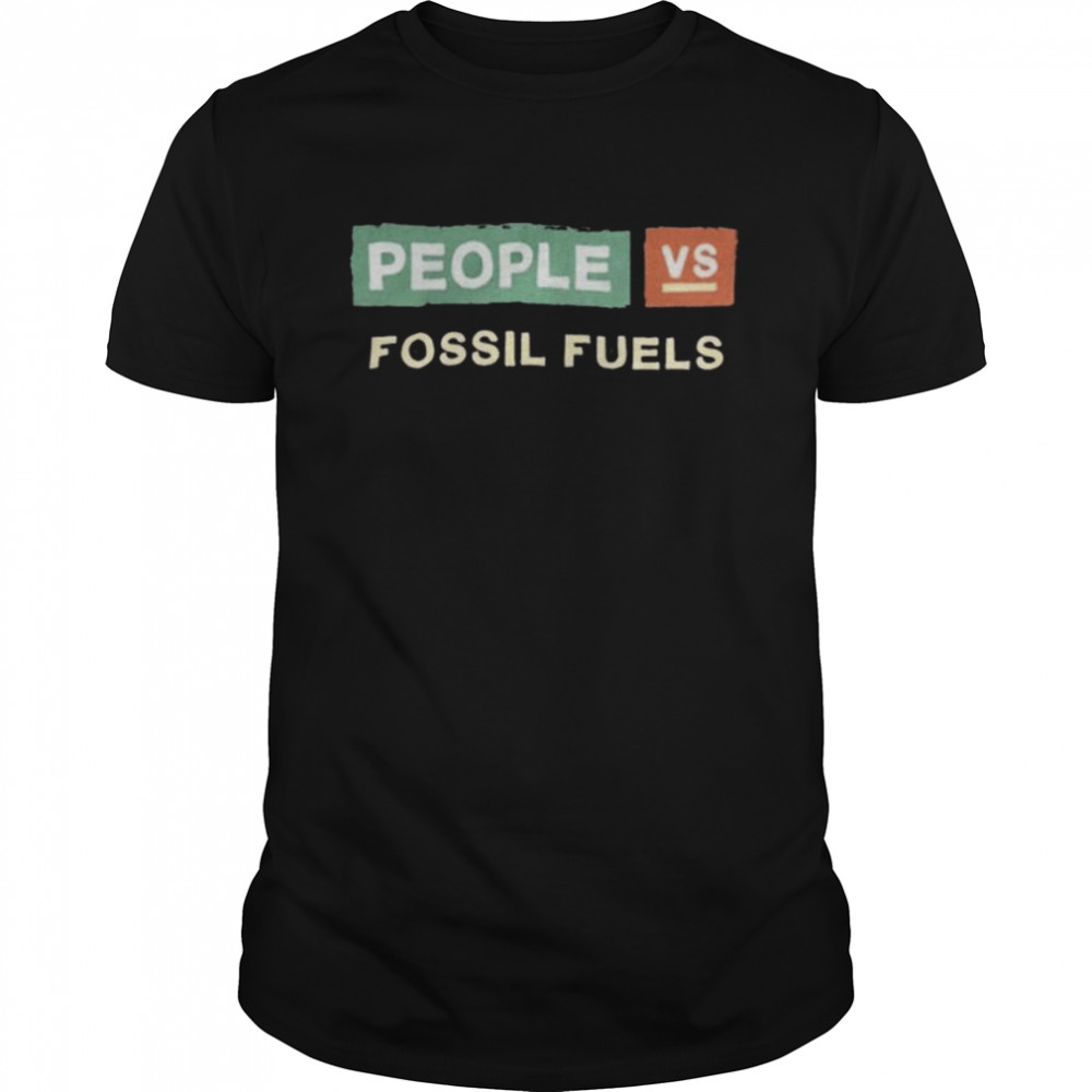 People vs fossil fuels shirt