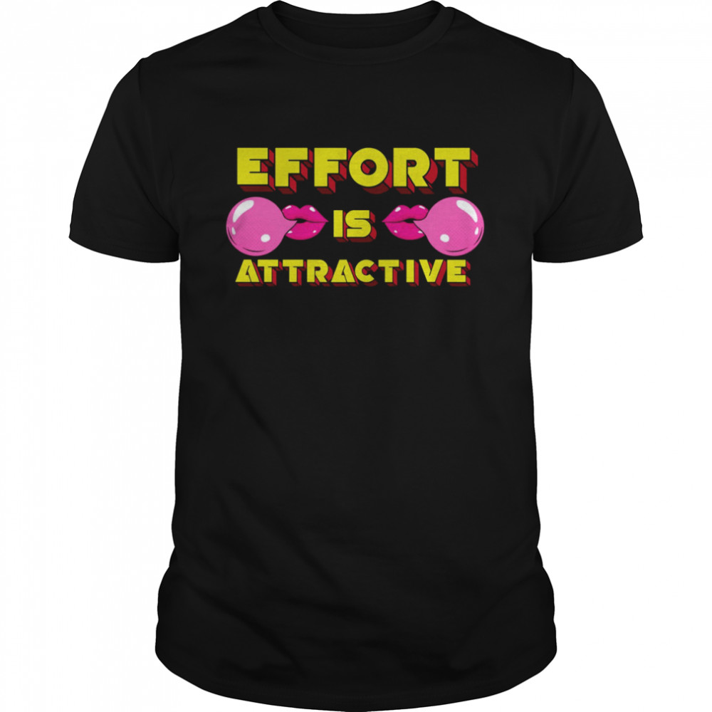 Yellow Pink Effort Is Attractive Typogrpahy shirt