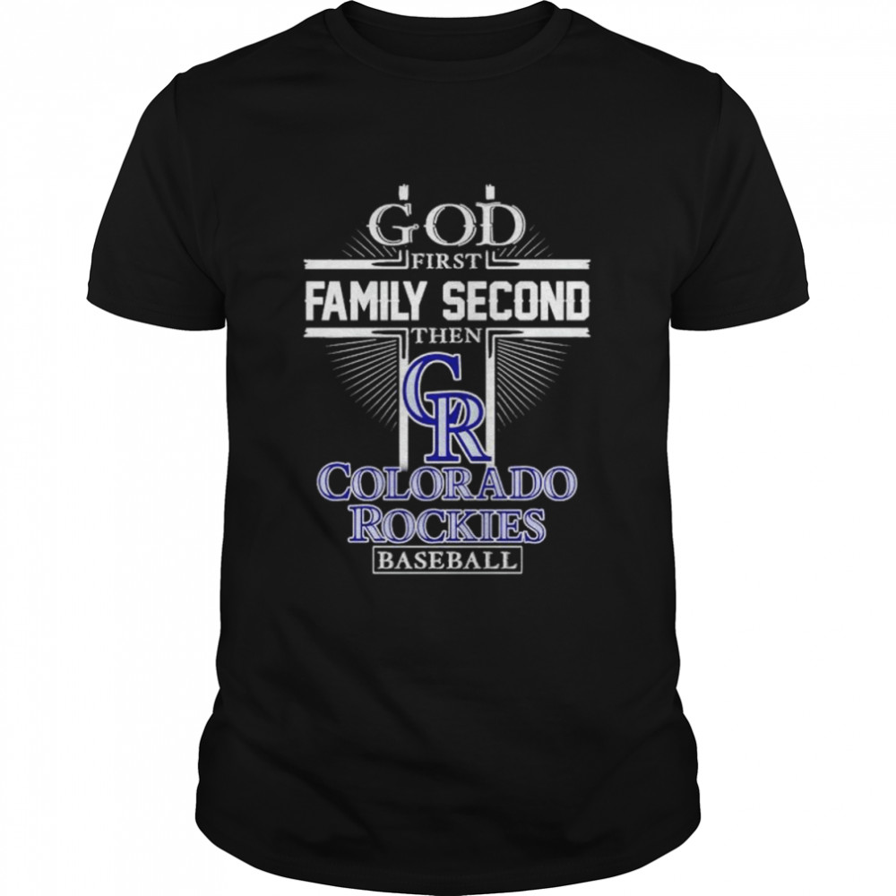 Gods firsts familys seconds thens Colorados Rockiess footballs shirts