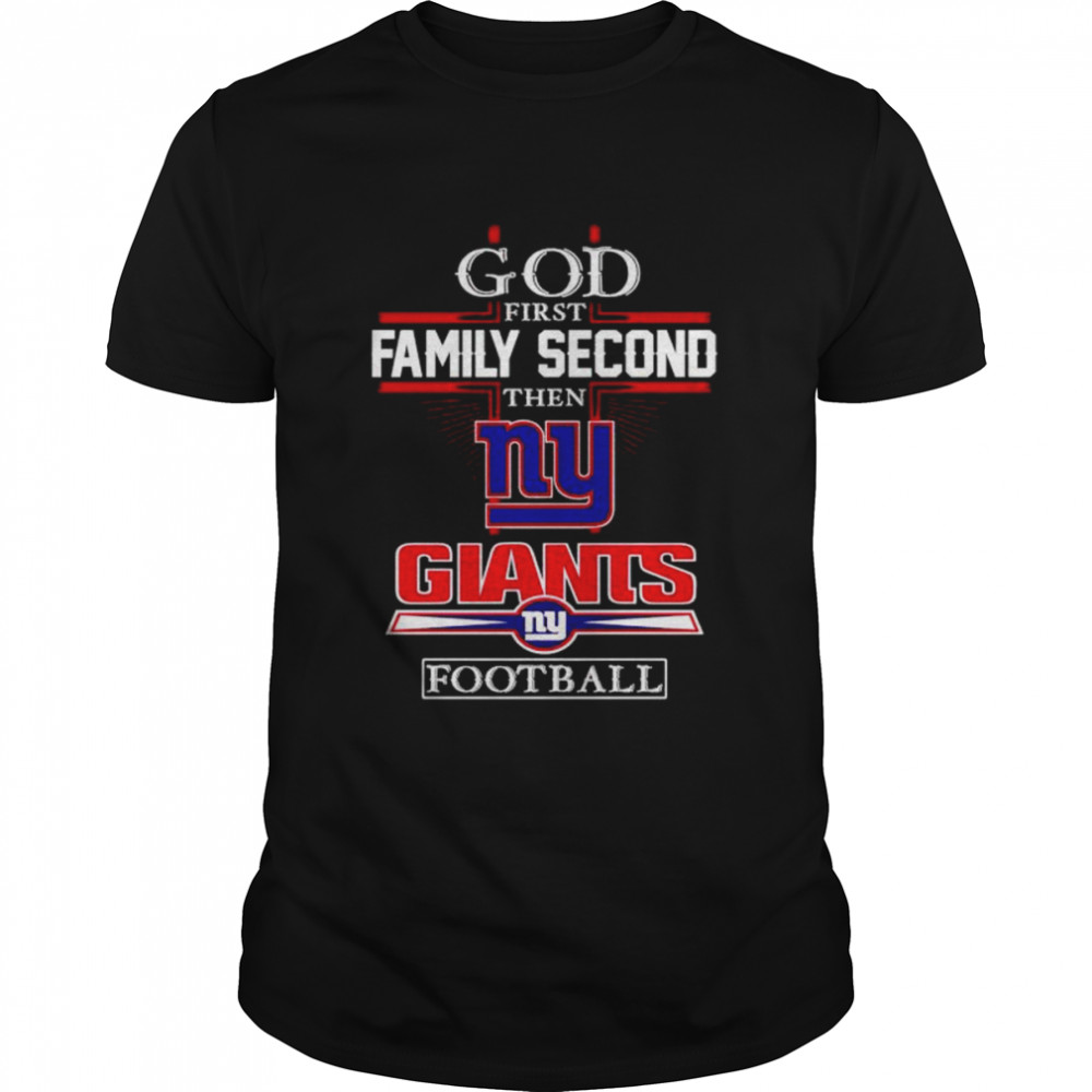God first family second then New York Giants football shirt