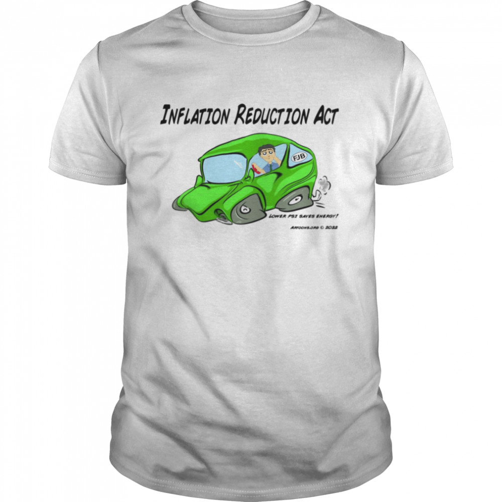 Lower PSI Saves Energy Inflation Reduction Act shirt