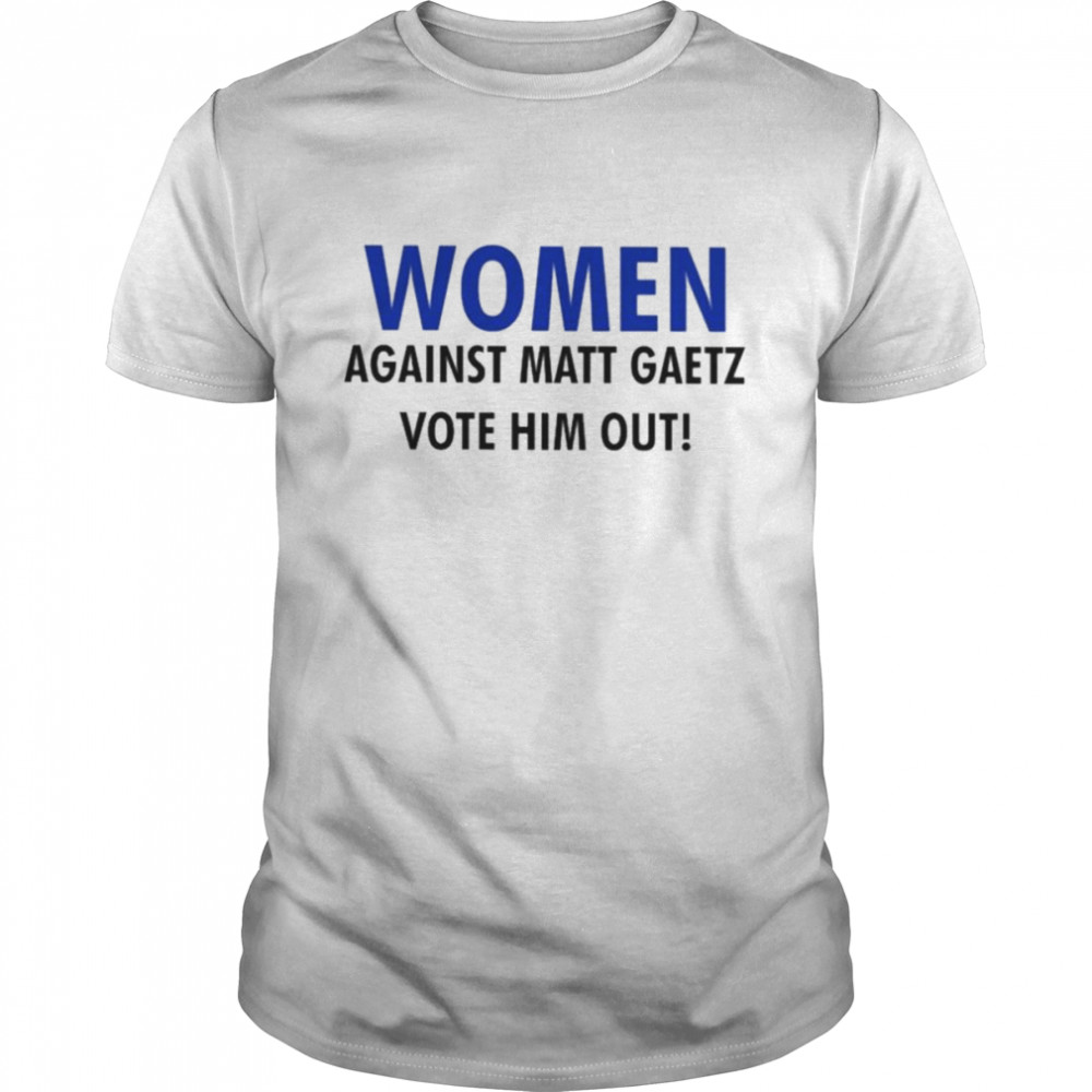 Women against matt gaetz vote him out shirt Classic Men's T-shirt