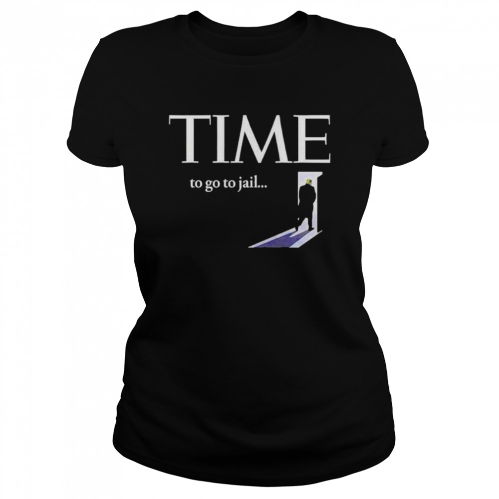 Trump time to go to jail shirt Classic Women's T-shirt