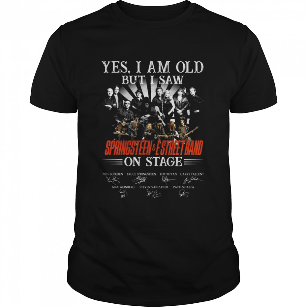 Yes I am old but I saw Springsteen and E Street Band on stage signatures shirts