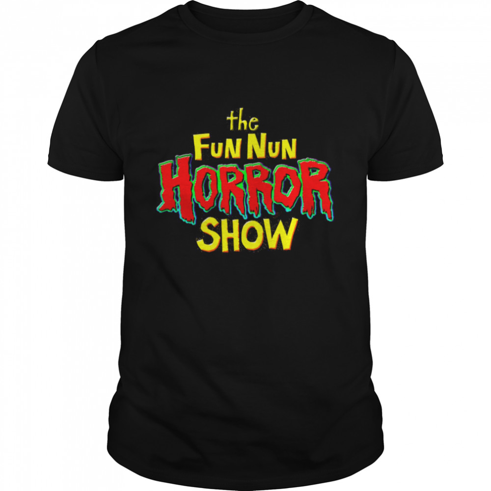 Thes Funs Nuns Horrors Shows Vintages shirts