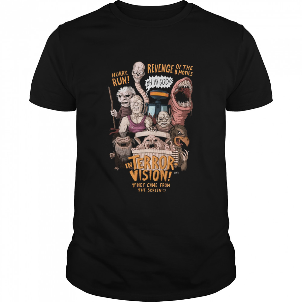Terror Vision Revenge Of The B Movies They Came From The Creen shirt