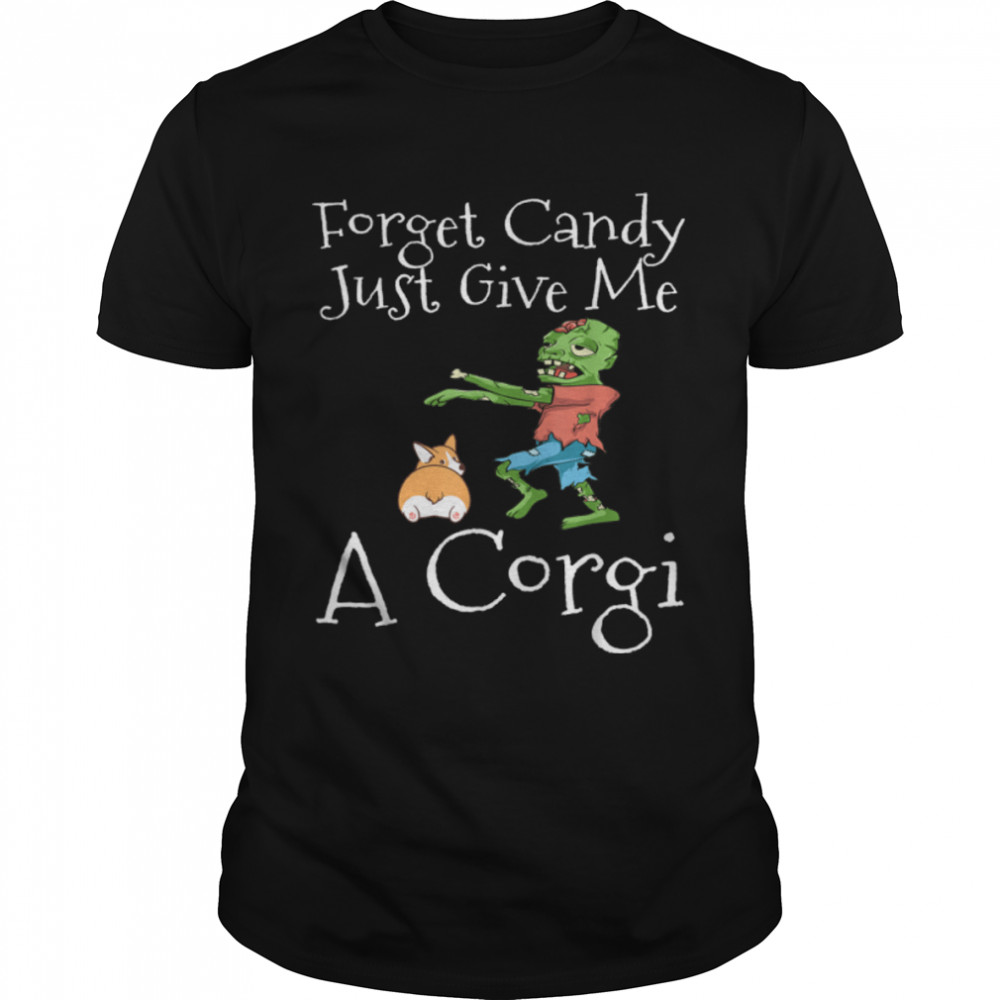 Forget Candy Just Give Me A Corgi Funny Halloween Zombie Dog T-Shirt B0BB2XM48Ns