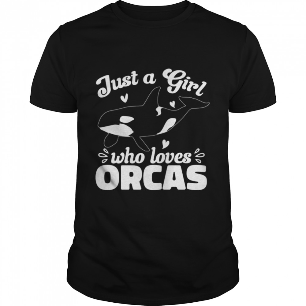 Orca Lovers Funny Just A Girl Who Loves Orcas Whales Sweatshirt B0B9SXCCGN Classic Men's T-shirt