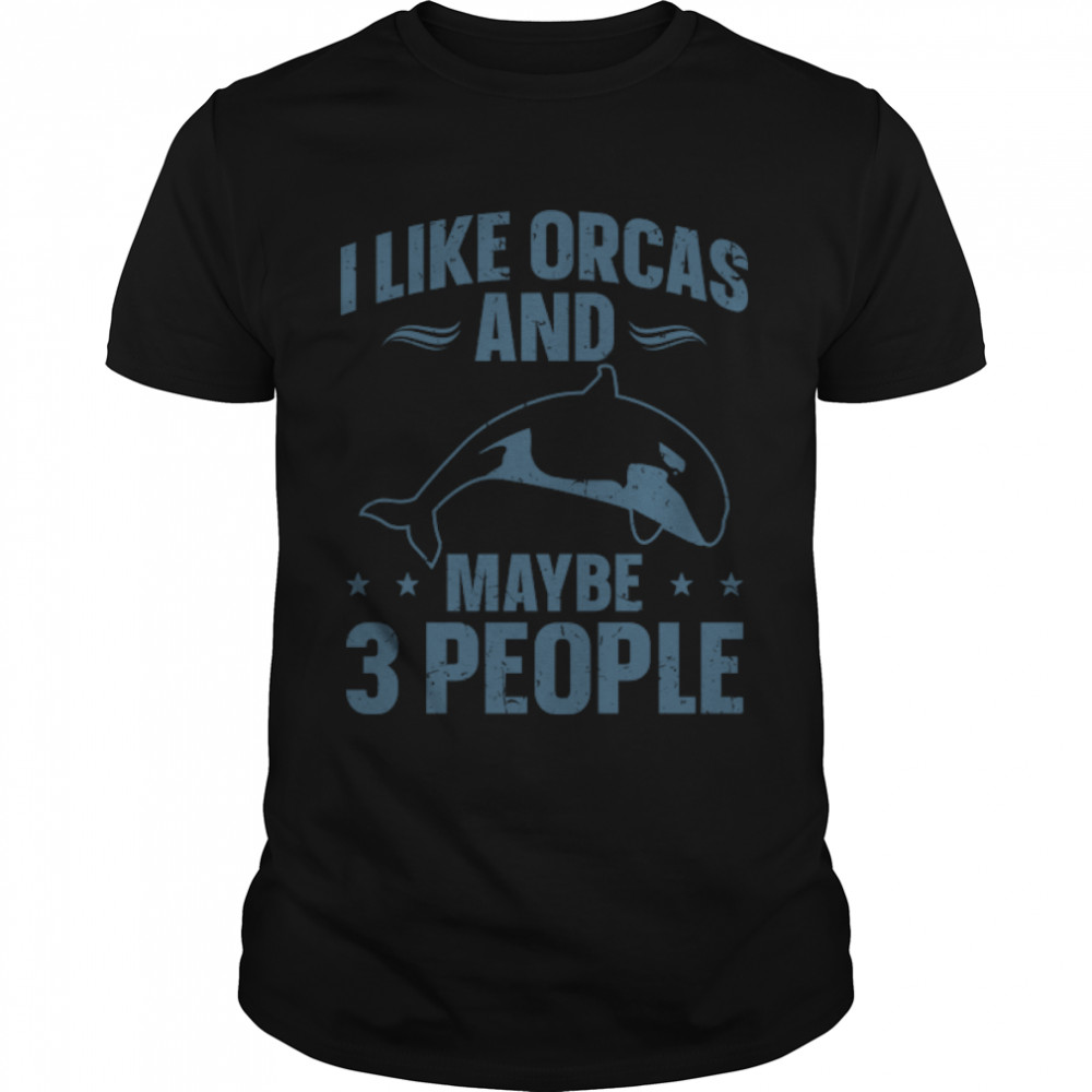 Orca Lovers Funny Whales I Like Orcas And Maybe 3 People Sweatshirt B0B9SZLT4Cs