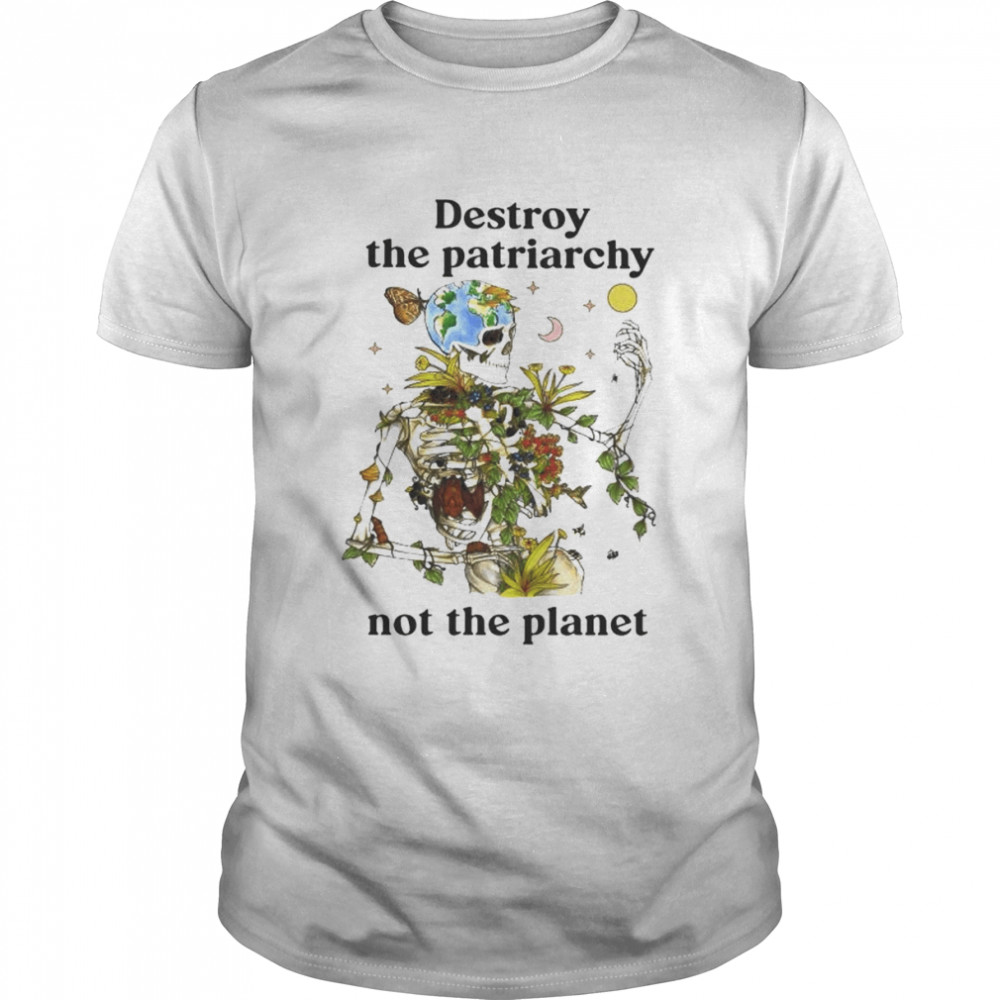 Skeleton destroy the patriarchy not the planet shirt Classic Men's T-shirt
