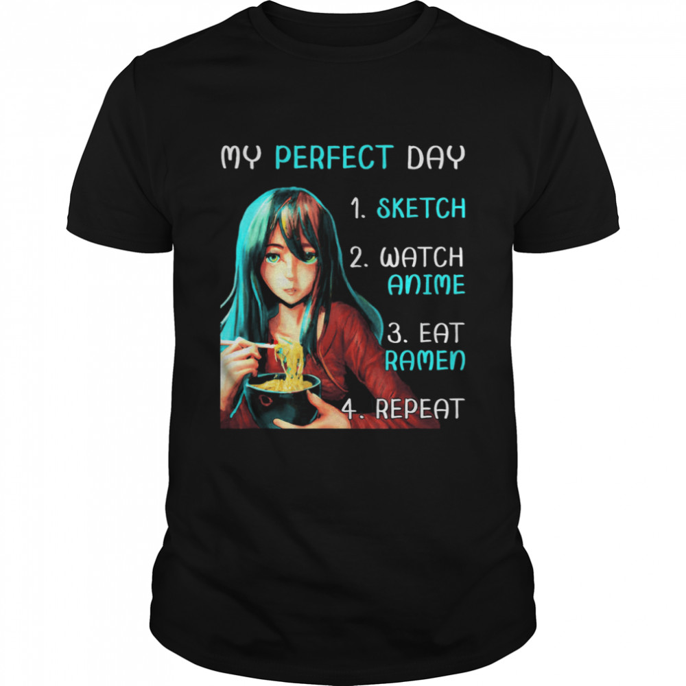 My Perfect Day Sketch Watch Anime Eat Ramen Repeat T-Shirt