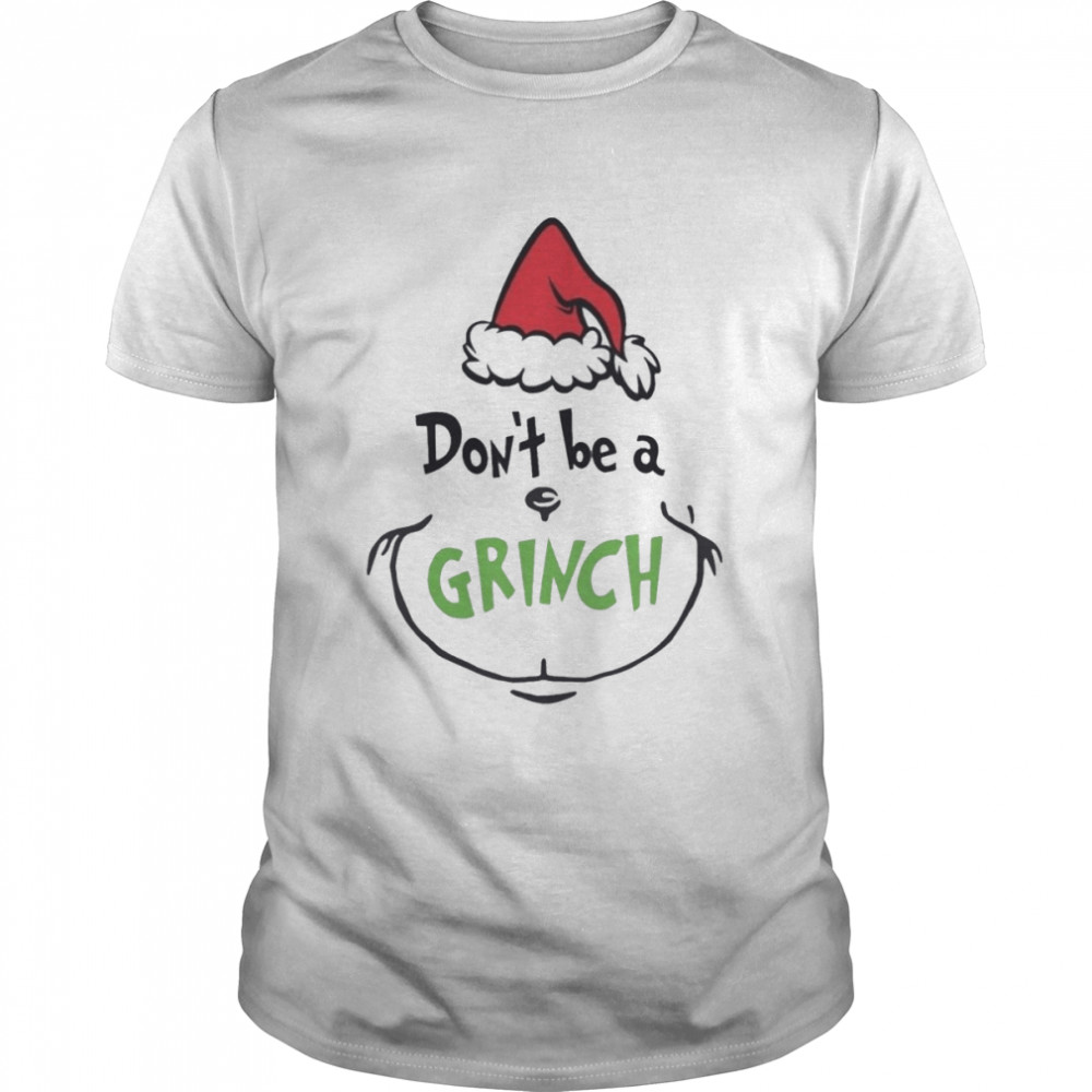 Dons’t Be A Grinch Christmas shirts