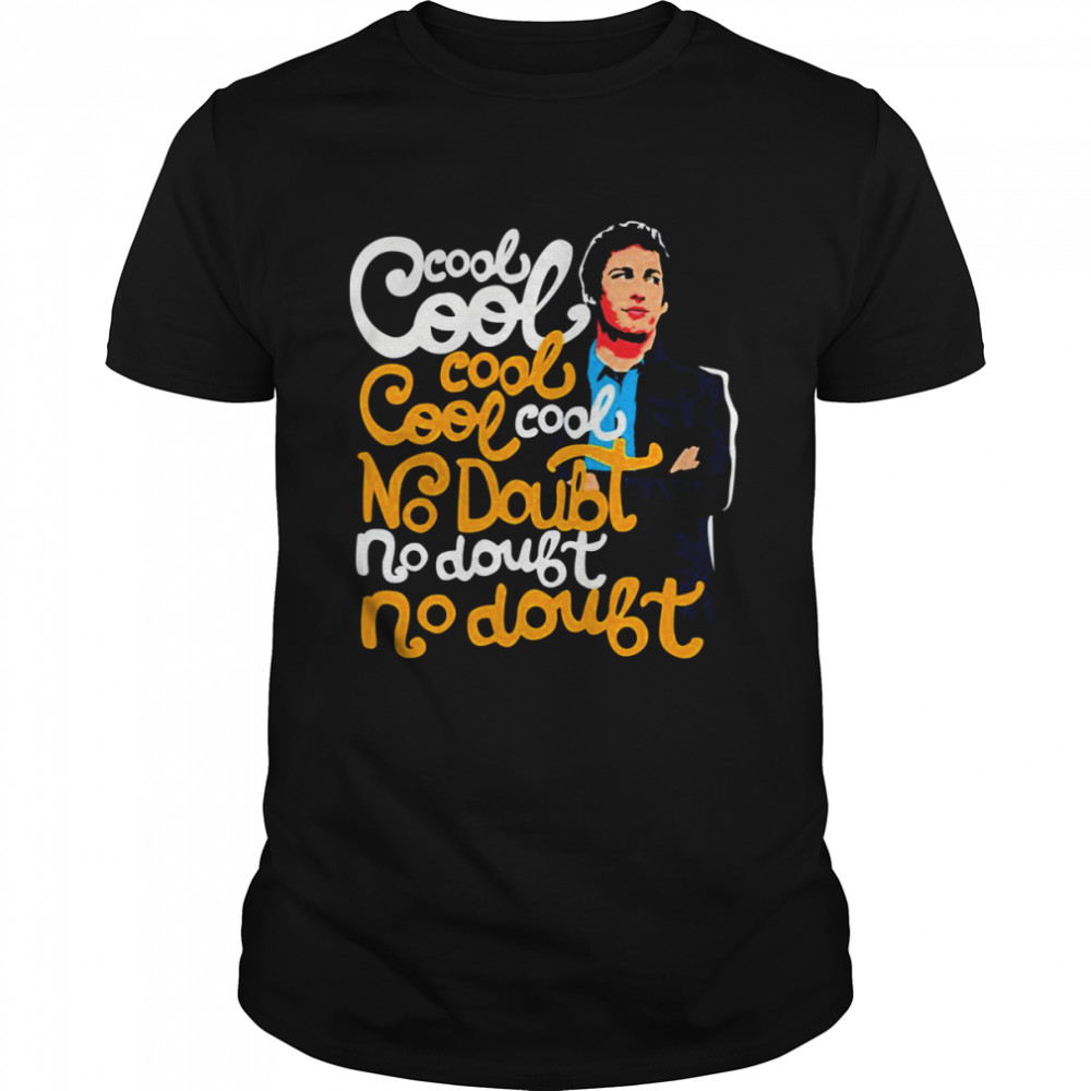 Cool Cool Cool No Doubt Brooklyn Nine Nine shirt