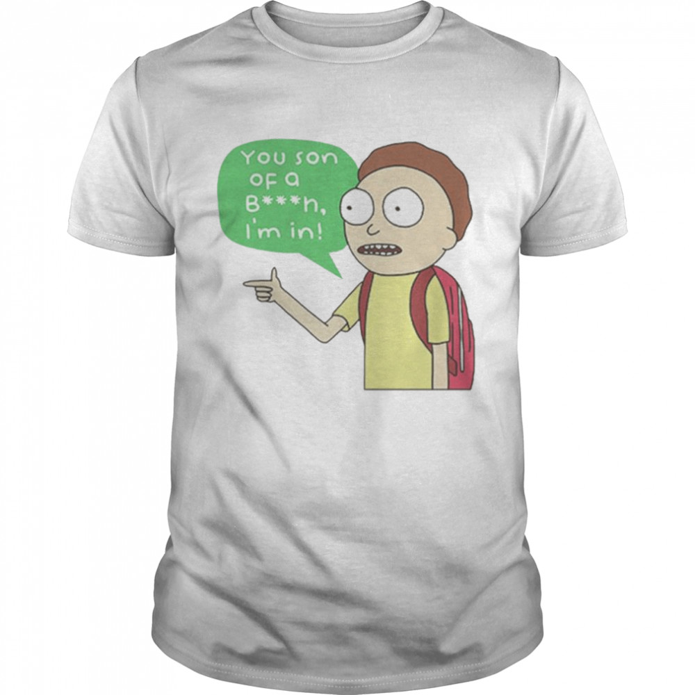 Rick and Morty you son of a bitch is’m in unisex T-shirts